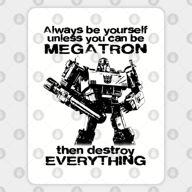 ALWAYS BE MEGATRON - 2.0 Magnet by ROBZILLA